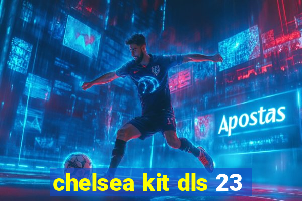 chelsea kit dls 23